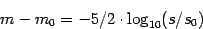 \begin{displaymath}m - m_0 = -5/2 \cdot \log_{10} (s/s_0) \end{displaymath}