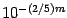 $10^{-(2/5)m}$