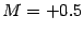 $M=+0.5$